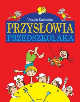 Przysłowia przedszkolaka - Urszula Kozłowska