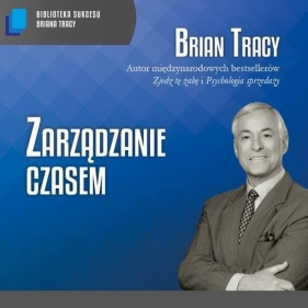 Zarządzanie czasem (Audiobook) - Brian Tracy