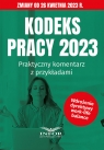 Kodeks Pracy 2023 Praktyczny komentarz z przykładami