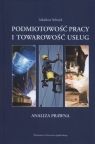 Podmiotowość pracy i towarowość usług Analiza prawna Arkadiusz Sobczyk