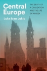 Central Europe. The death of a civilization and the life of an idea wer. Luka Ivan Jukic
