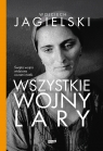 Wszystkie wojny Lary Wojciech Jagielski