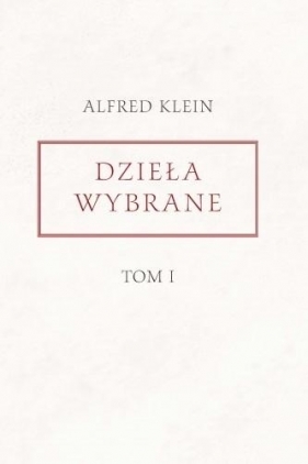 Dzieła wybrane T.1 - Alfred Klein
