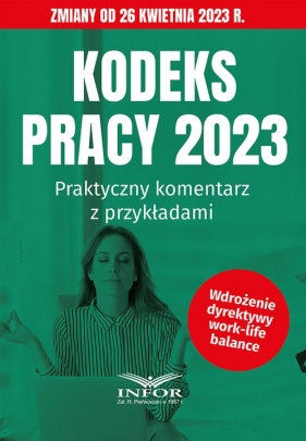 Kodeks Pracy 2023 Praktyczny komentarz z przykładami