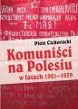 Komuniści na Polesiu w latach 1921-1939 - Piotr Cichoracki
