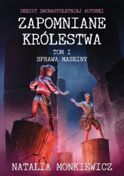 Zapomniane królestwa Tom 1 Sprawa Maseiny - Natalia Monkiewicz