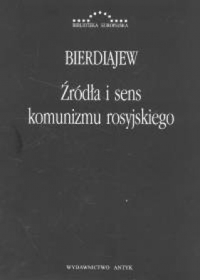 Źródła i sens komunizmu rosyjskiego - Bierdiajew Mikołaj