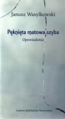 Pęknięta matowa szyba Opowiadania Wasylkowski Janusz