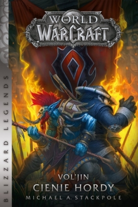 World of Warcraft: Vol`jin: Cienie hordy - Michael A. Stackpole