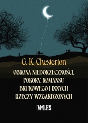 Obrona niedorzeczności pokory romansu brukowego i innych rzeczy wzgardzonych / Miles - G.K. Chesterston