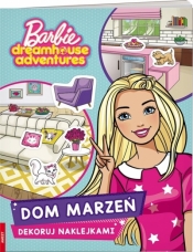 Barbie Dreamhouse. Dekoruj naklejkami - Opracowanie zbiorowe