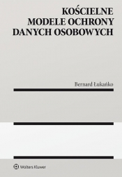 Kościelne modele ochrony danych osobowych - Bernard Łukańko