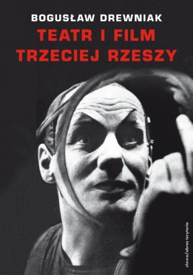 Teatr i film Trzeciej Rzeszy - Drewniak Bogusław