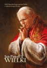 Jan Paweł II Wielki Myśli błogosławionego papieża Polaka w wyborze Klechta Jerzy
