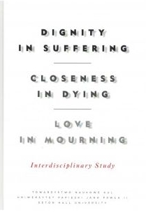 Dignity in Suffering. Closeness in Dying. Love in Mourning. Interdyscyplinary Study
