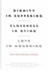 Dignity in Suffering. Closeness in Dying. Love in Mourning. Interdyscyplinary Praca zbiorowa