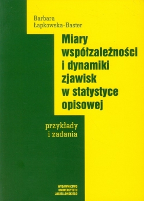 Miary współzależności i dynamiki zjawisk w statystyce opisowej - Barbara Łapkowska-Baster
