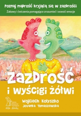 Zazdrość i wyścigi żółwi - Kołyszko W., Tomaszewska J.