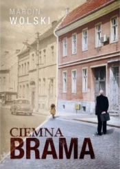 Ciemna brama - Marcin Wolski