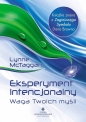 Eksperyment intencjonalny - waga Twoich myśli - Lynne McTaggart