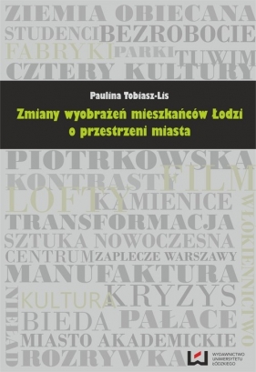 Zmiany wyobrażeń mieszkańców Łodzi o przestrzeni miasta - Tobiasz-Lis Paulina