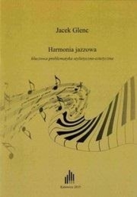 Harmonia jazzowa, kluczowa problematyka... - Jacek Glenc