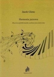 Harmonia jazzowa, kluczowa problematyka... - Jacek Glenc