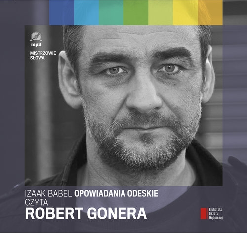 Opowiadania odeskie czyta Robert Gonera
	 (Audiobook)
