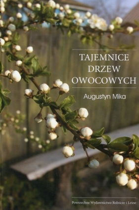 Tajemnice drzew owocowych - Augustyn Mika