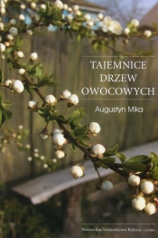 Tajemnice drzew owocowych - Augustyn Mika