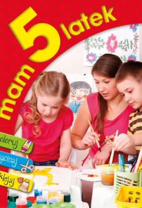 Mam 5 latek. Koloruj, wycinaj, sklejaj - Tomasz Szokal, Lusia Ogińska, Ewa Maria Dudelewicz