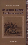  Na dalekiej UkrainieDzieje Kozaczyzny do 1648