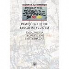 Pamięć w ujęciu lingwistycznym. Zagadnienia teoretyczne i metodyczne - Waldemar Czachur