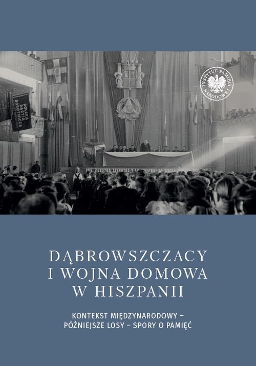 <img src='https://webimage.pl/pics/982/2/d77660B.jpg' style='height:440px' /> Dąbrowszczacy i wojna domowa w Hiszpanii
