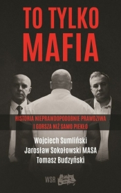 To tylko Mafia - Jarosław Sokołowski, Tomasz Budzyński, Wojciech Sumliński