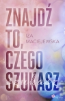 Znajdź to, czego szukasz Iza Maciejewska