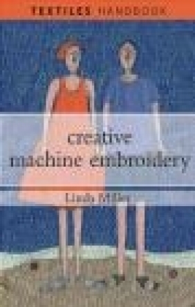 Creative Machine Embroidery Linda Miller, L Miller