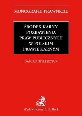 Środek karny pozbawienia praw publicznych w polskim prawie karnym - Szeleszczuk Damian