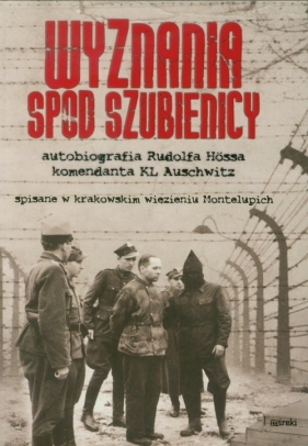 Wyznania spod szubienicy - Hoess Rudolf<br />