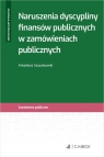 Naruszenia dyscypliny finansów publicznych w zamówieniach publicznych Arkadiusz Szyszkowski