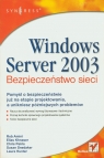 Windows Server 2003 Bezpieczeństwo sieci Amini Rob, Khnaser Elias, Peiris Chris, Snedaker Susan, Hunter Laura