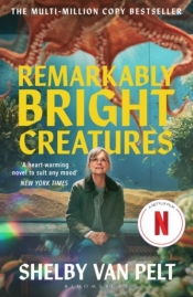 Remarkably Bright Creatures - Shelby Van Pelt