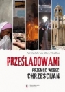 Prześladowani.Przemoc wobec chrześcijan