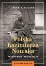 Polska Kazimierza Nowaka. Przewodnik rowerzysty Jacek Łuczak