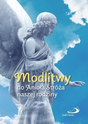 Modlitwy do Anioła Stróża naszej rodziny - Anna Mroczek