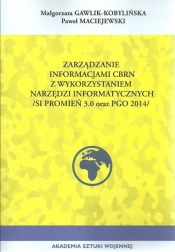 Zarządzanie informacji CBRN z wykorzystaniem narzędzi informacyjnych - Gawlik-Kobylińska Małgorzata, Maciejewski Paweł