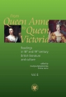  From Queen Anne to Queen Victoria. Readings in 18th and 19th century British