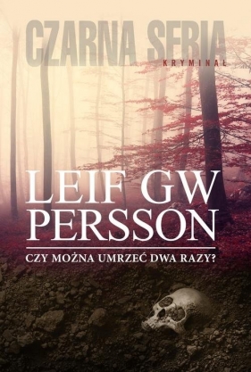 Czy można umrzeć dwa razy? - Leif G.W. Persson