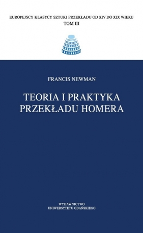 Teoria i praktyka przekładu Homera - Newman Francis