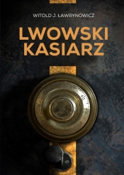 Lwowski kasiarz - Witold J. Ławrynowicz